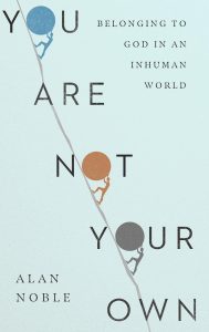 Cover of You Are Not Your Own by Alan Noble